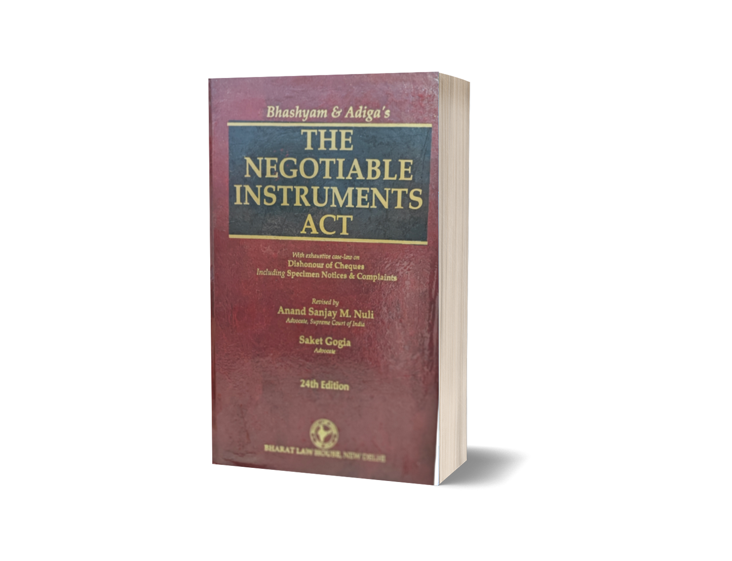 Bharat's THE NEGOTIABLE INSTRUMENTS ACT by Bhashyam & Adiga Revised by Anand Sanjay M. Nuli • Saket Gogia 24th Edition 2023
