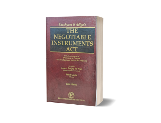 Bharat's THE NEGOTIABLE INSTRUMENTS ACT by Bhashyam & Adiga Revised by Anand Sanjay M. Nuli • Saket Gogia 24th Edition 2023
