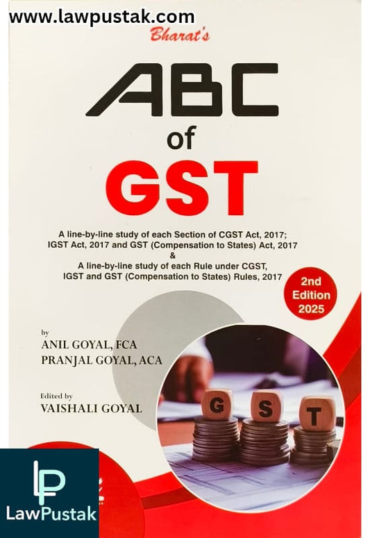 ABC of GST By Anil Goyal & Pranjal Goyal - 2nd Edition 2025 - Bharat Law House