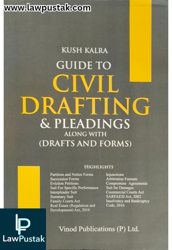 A Guide to Civil Drafting & Pleadings along with (Drafts and Forms) By Kush kalra - Edition 2025 - Vinod Publications