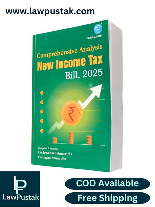 Comprehensive Analysis New Income Tax Bill, 2025 By CA Jevanand Kumar Jha & CA Gahan Kumar Jha - Edition 2025 - Young Global Publications