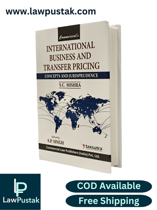 International Business and Transfer Pricing Concepts and Jurisprudence by S.C. Mishra | Commercial Law Publishers (India) Pvt. Ltd.
