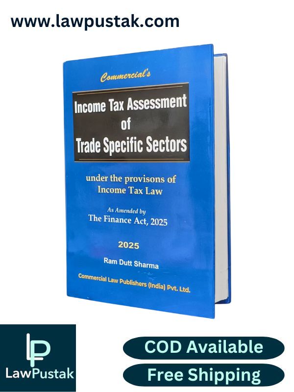 Income Tax Assessment of Trade Specific Sectors Under the Provisons of Income Tax law By Ram Dutt Sharma - 1st Edition 2025 - Commercial Law Publisher