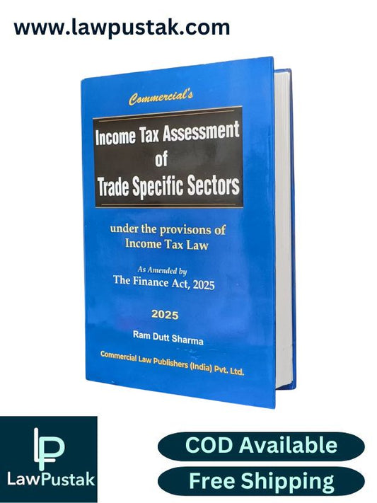 Income Tax Assessment of Trade Specific Sectors Under the Provisons of Income Tax law By Ram Dutt Sharma - 1st Edition 2025 - Commercial Law Publisher