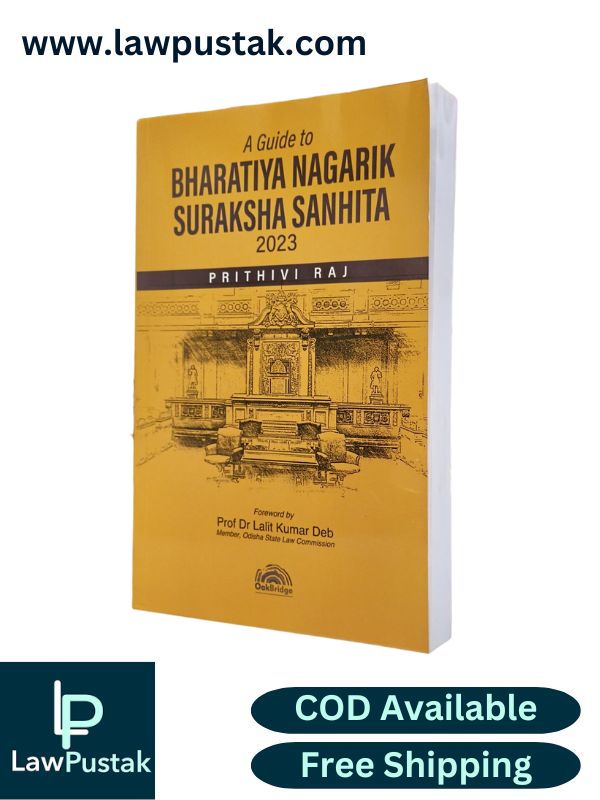 A Guide to Bharatiya Nagarrik Suraksha Sanhita, 2023 by Prithivi Raj | Oakbridge Publishing Company