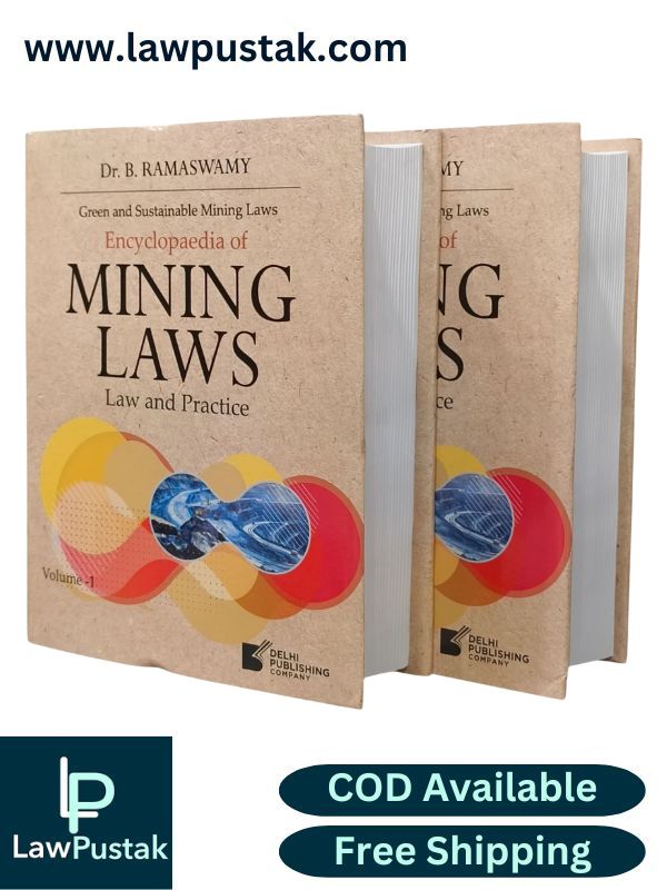 Green and Sustainable Mining Laws - Encyclopaedia of Mining Laws - Law and Practice ( Set of 2 volumes) by Dr. B. Ramaswamy | Delhi Publishing Company