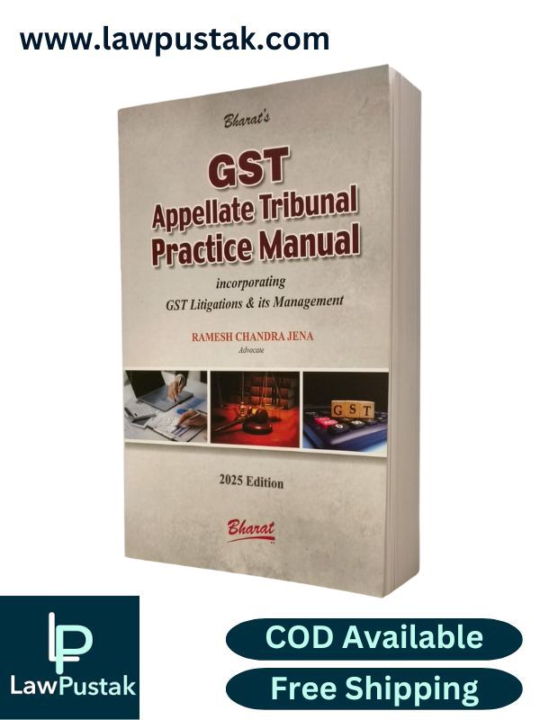 GST Appellate Tribunal Practice Manual - Incorporating GST Litigations & its Management by Ramesh Chandra Jena - Edition 2025 | Bharat Law House Pvt. Ltd.