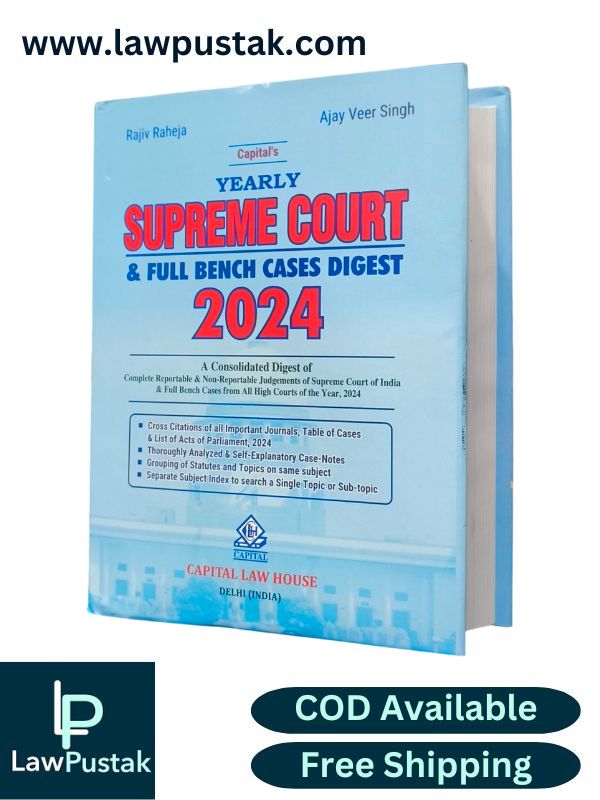 Yearly Supreme Court and Full Bench Cases Digest 2024 by Rajiv Raheja and Ajay Veer Singh| Capital Law House