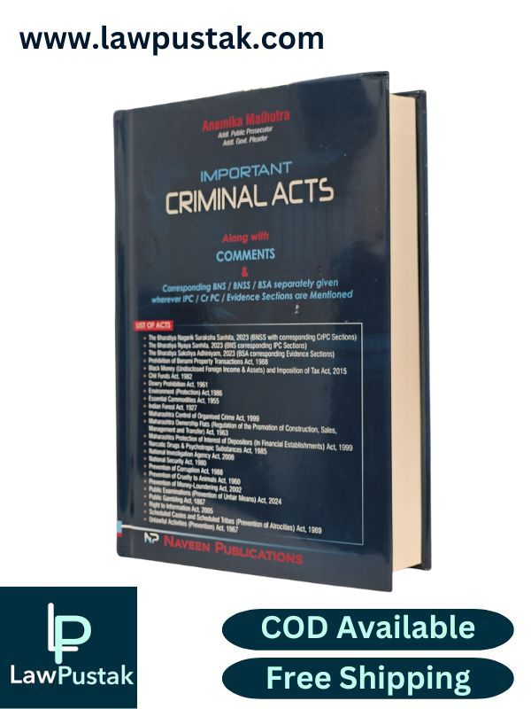 Important Criminal Acts Along With Comments & Corresponding BNS / BNSS / BSA separately given wherever IPC / Cr PC / Evidence Sections are Mentioned by Anamika Malhotra | Naveen Publications