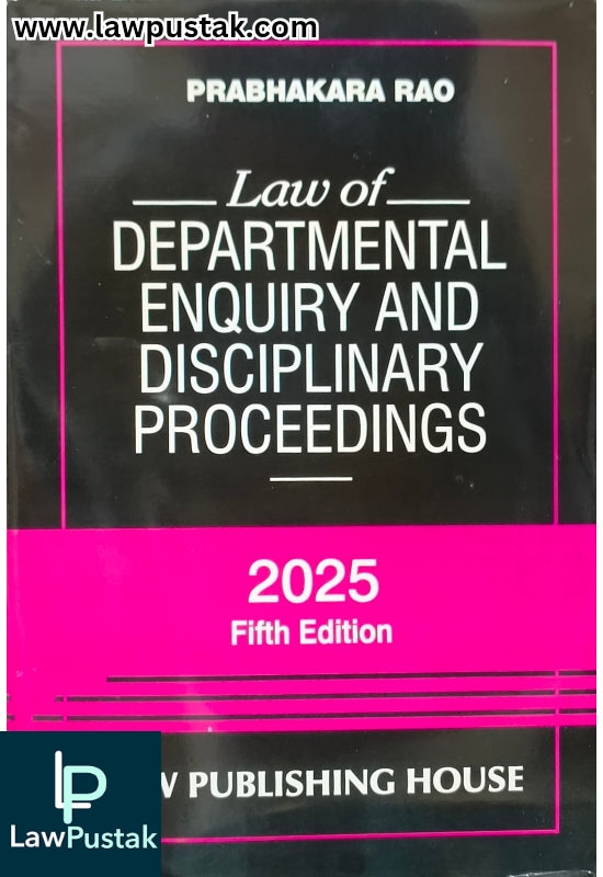 Law of Departmental Enquiry and Disciplinary Proceedings - 5th Edition 2025 by Prabhakar Rao | Law Publishing House