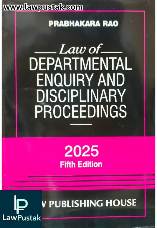 Law of Departmental Enquiry and Disciplinary Proceedings - 5th Edition 2025 by Prabhakar Rao | Law Publishing House