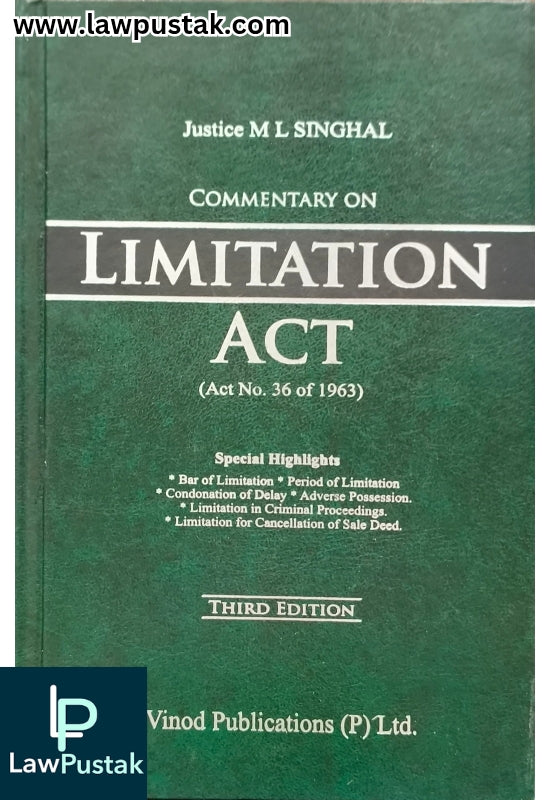 Commentary on Limitation Act (Act No. 36 of 1963) By Justice M L Singhal - 3rd Edition 2025 - Vinod Publication