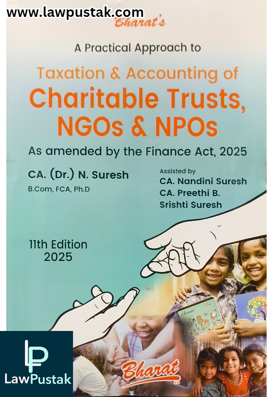 A Practical Approach to Taxation & Accounting of Charitable Trust, NGOs & NPOs As Amended By The Finance Act, 2025 By CA. (Dr.) N. Suresh - 11th Edition 2025 - Bharat Law House