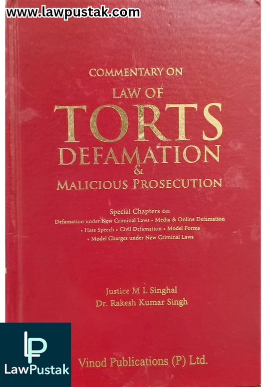 Commentary on Law of Torts Defamation & Malicious Prosecution By Justice M L Singhal & Dr. Rekesh Kumar Singh - 1st Edition 2025 - Vinod Publication