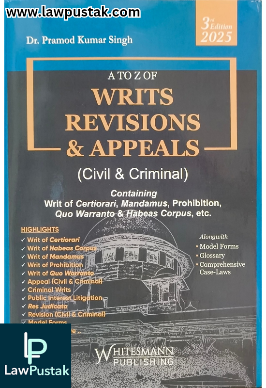 A to Z Writs Revisions & Appeals (Civil & Criminal) By Dr. Pramod Kumar Singh - 3rd Edition 2025 - Whitesmann Publishing