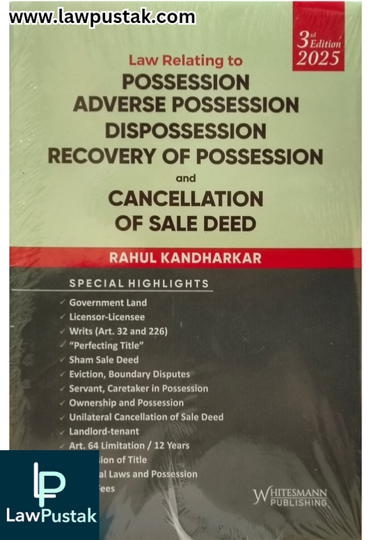 Law Relating To Possession, Adverse Possession Dispossession Recovery Of Possession And Cancellation Of Sale Deed By Rahul Kandharkar - 3rd Edition 2025 - Whitesmann Publishing