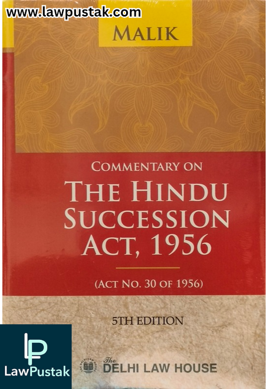 Commentary on The Hindu Succession Act, 1956 (Act No. 30 of 1956) By Malik - 5th Edition 2025 - Delhi Law House