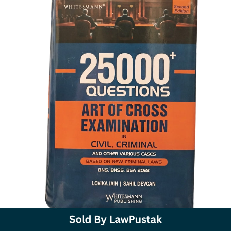 25000+ Questions Art of Cross Examination in Civil Criminal and Other Various Cases Under New Criminal law By Lovika Jain & Sahil Devgan | 2nd Edition 2026 | Whitesmann Publishing