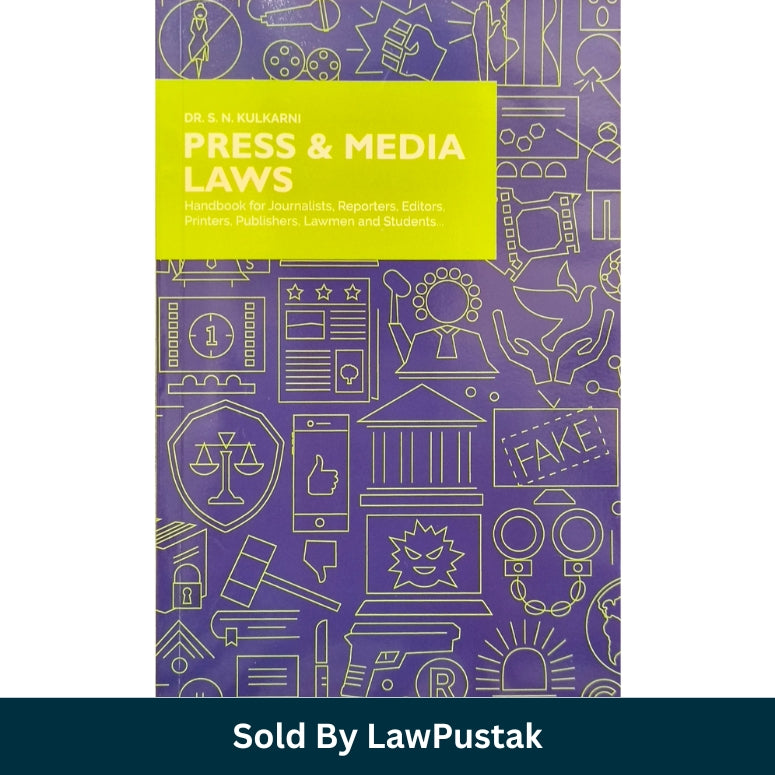 Press and Media Laws (Handbook for Journalists, Reporters, Editors, Printers, Publishers, Lawmen and Students.. by Dr. S.N. Kulkarni | Asia Law House