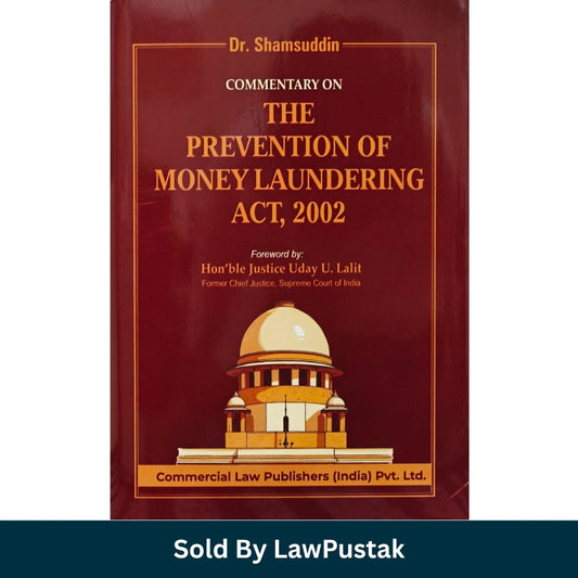 Commentary on The Prevention of Money Laundering Act, 2002 by Dr. Shamsuddin | Commercial Law Publishers (India) Pvt. Ltd.