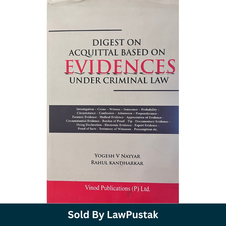 Digest on Acquittal Based on Evidences under Criminal Law by Yogesh V Nayyar – Edition 2023-Vinod Publication