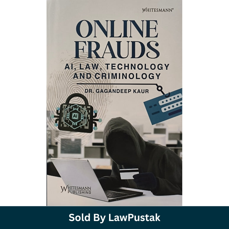 Online Frauds AI Law Technology and Criminology book by Dr Gagandeep Kaur Whitesmann Publishing cyber law book India