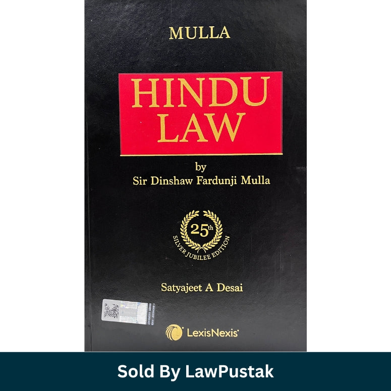 Mulla Hindu Law 25th Silver Jubilee Edition by Sir Dinshaw Fardunji Mulla and Satyajeet A Desai published by LexisNexis.