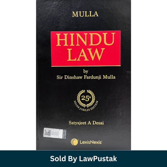 Mulla Hindu Law 25th Silver Jubilee Edition by Sir Dinshaw Fardunji Mulla and Satyajeet A Desai published by LexisNexis.
