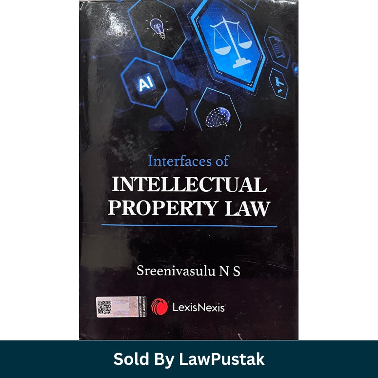 Interfaces of Intellectual Property Law Book 2025 India Sreenivasulu NS LexisNexis IPR Guide