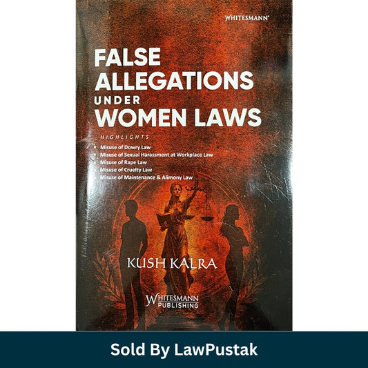 false allegations under women laws kush kalra india law book