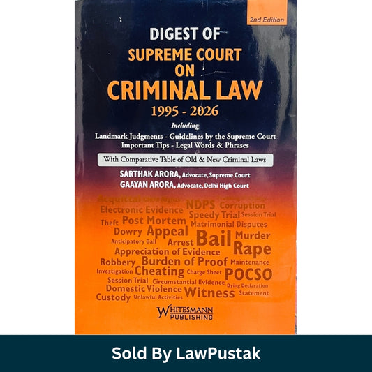 Digest of Supreme Court on Criminal Law 1995-2026 2nd Edition by Sarthak Arora and Gaayan Arora Whitesmann Publishing India