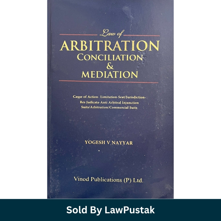 Law of Arbitration Conciliation and Mediation by Yogesh V Nayyar Vinod Publications Hardcover India