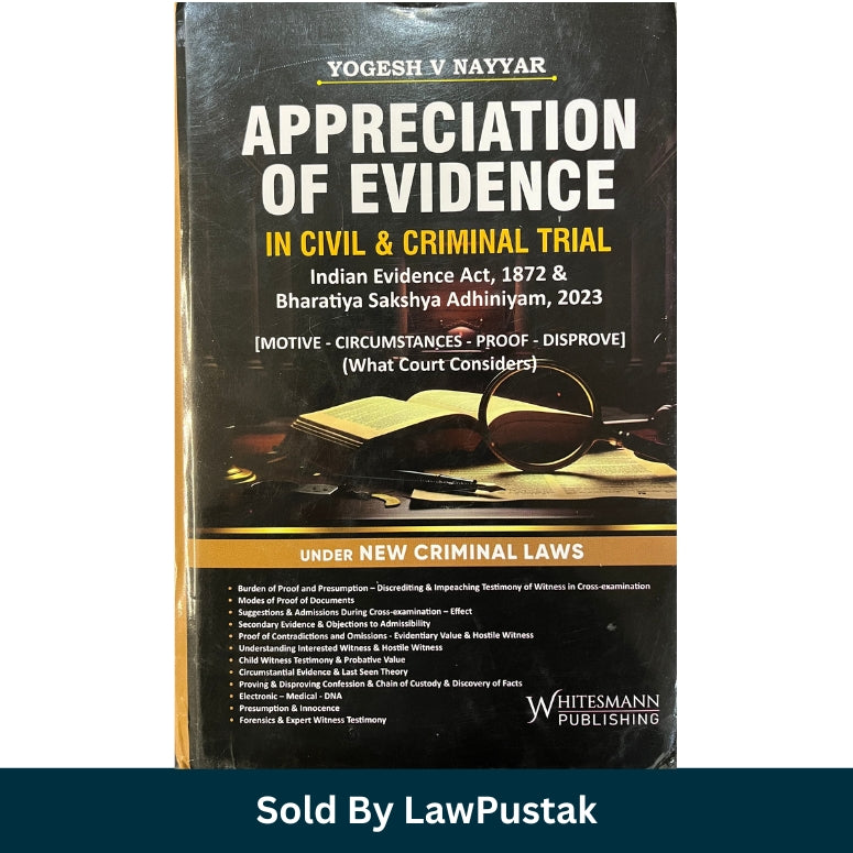 Appreciation of Evidence in Civil and Criminal Trial by Yogesh V Nayyar Hardcover Book covering Indian Evidence Act 1872 and Bharatiya Sakshya Adhiniyam 2023 for Judiciary Aspirants and Law Students in India