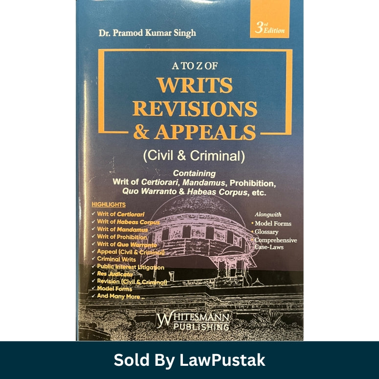 A to Z of Writs Revisions & Appeals Civil & Criminal by Dr. Pramod Kumar Singh 3rd Edition Paperback Whitesmann Publishing India