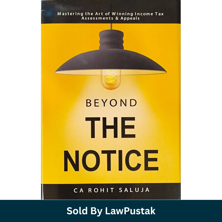 Beyond the Notice by CA Rohit Saluja | Income Tax Assessments & Appeals Guide | Hardcover Taxation Book | India