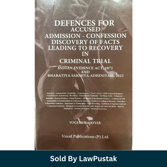 Defences for Accused: Admission-Confession & Discovery of Facts Leading to Recovery in Criminal Trial by Yogesh V Nayyar | Vinod Publications (P) Ltd.