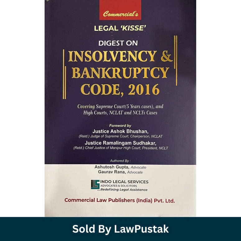Legal 'Kisse' Digest on Insolvency & Bankruptcy Code, 2016 by Ashutosh Gupta & Gaurav Rana | Commercial Law Publishers (India) Pvt. Ltd.
