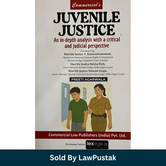 Juvenile Justice An in-depth Analysis with a Critical and Judicial Perspective by Preeti Agarwala | Commercial Law Publishers (India) Pvt. Ltd.