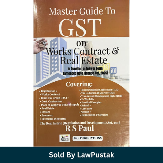 Master Guide to GST on Works Contract and Real Estate In Question and Answer Form 2026 Edition by R S Paul India