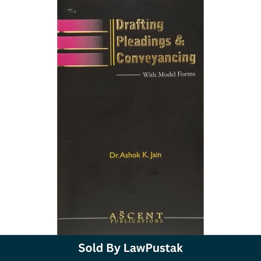 Drafting Pleadings and Conveyancing Dr Ashok K Jain Ascent Publications 2026 Edition