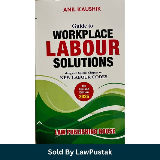 A hardcover book titled 'Guide to Workplace Labour Solutions' by Anil Kaushik, shown at a three-quarter angle on a white background. The cover is primarily white with green wavy graphics and bold red and black text.