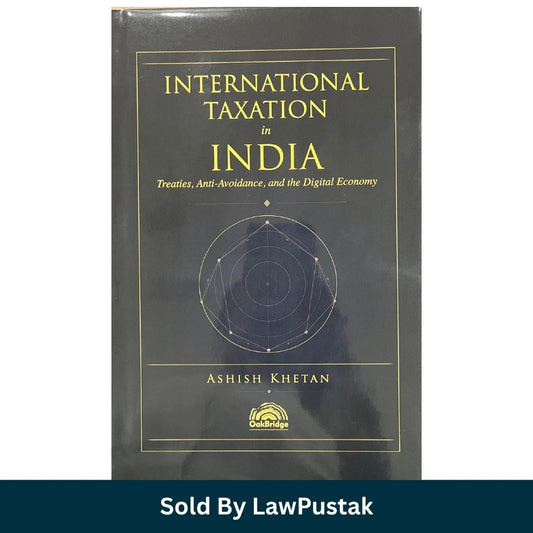 OakBridge International Taxation in India Treaties Anti Avoidance Digital Economy Ashish Khetan Hardcover Front View.