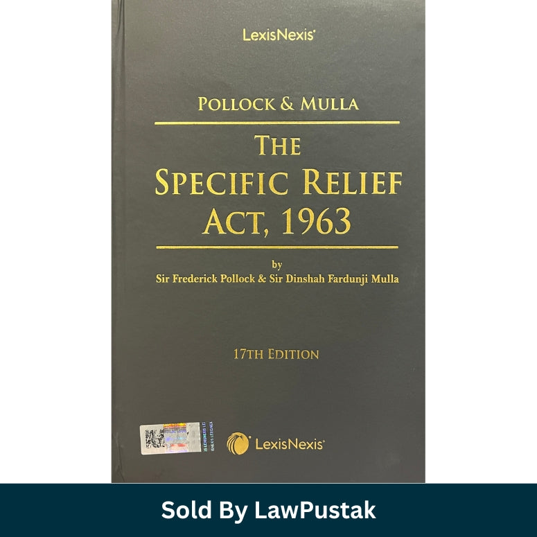 Pollock and Mulla The Specific Relief Act 1963 17th Edition LexisNexis India Hardcover Legal Commentary for Judiciary Exam Law Students and Advocates
