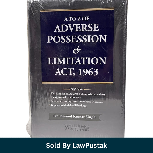 A to Z of Adverse Possession & Limitation Act, 1963 by Dr. Pramod Kumar Singh - Edition 2026 | Whitesmann Publishing