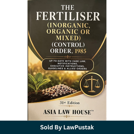 The Fertiliser Inorganic Organic or Mixed Control Order 1985 Asia Law House 31st Edition 2026-27 Paperback Book India