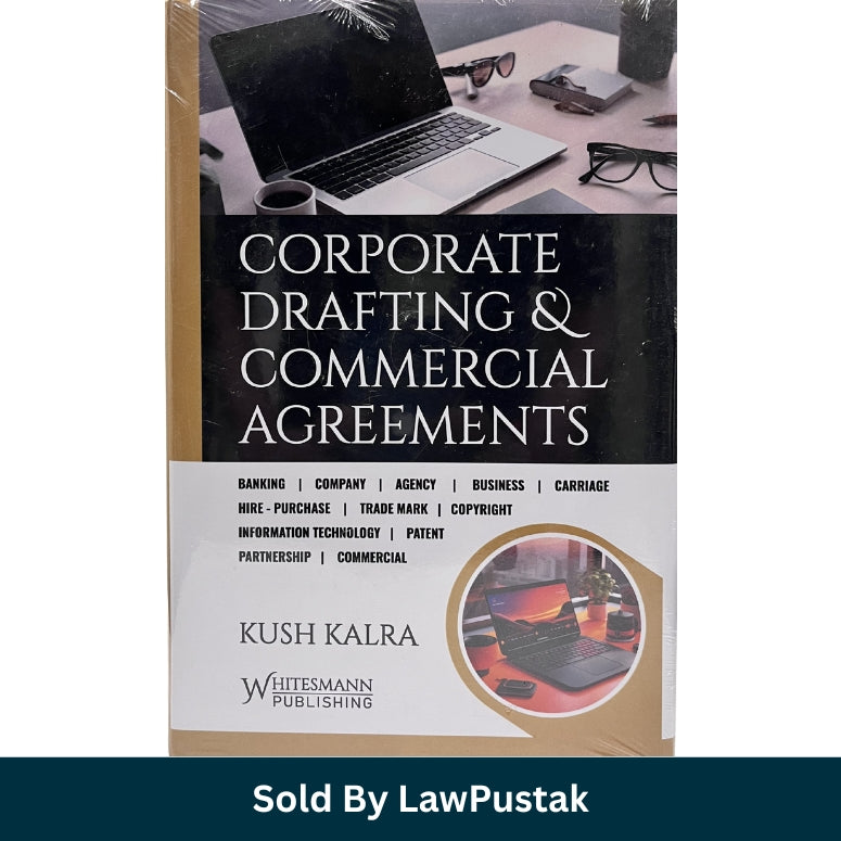 Corporate Drafting and Commercial Agreements by Kush Kalra - Edition 2026 | Whitesmann Publishing