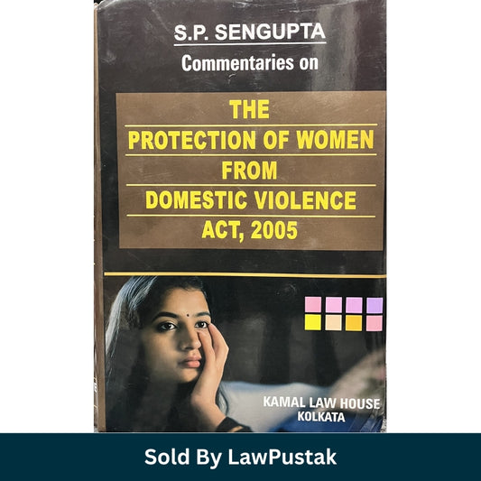 Commentaries on The Protection of Women from Domestic Violence Act, 2005 by S.P. Sengupta - 4th Edition 2026 | Kamal Law House