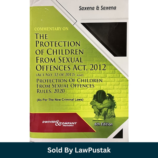 Commentary on The Protection of Children From Sexual Offences Act, 2012 by Saxena & Saxena - 6th Edition 2025 | Dwivedi & Company
