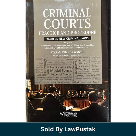 Criminal Courts Practice and Procedure: Based on New Criminal Laws by Vikram Chandravanshi | Whitesmann Publishing
