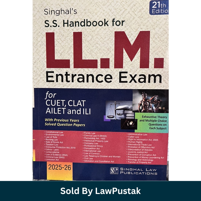 S.S. Handbook for LL.M. Entrance Exam for CUET, CLAT AILET and ILI: With Previous Years Solved Question Papers - 21th Edition 2025-26 | Singhal Law Publications